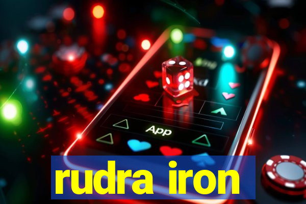 rudra iron